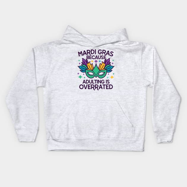 Mardi gras because adulting is overrated Kids Hoodie by NomiCrafts